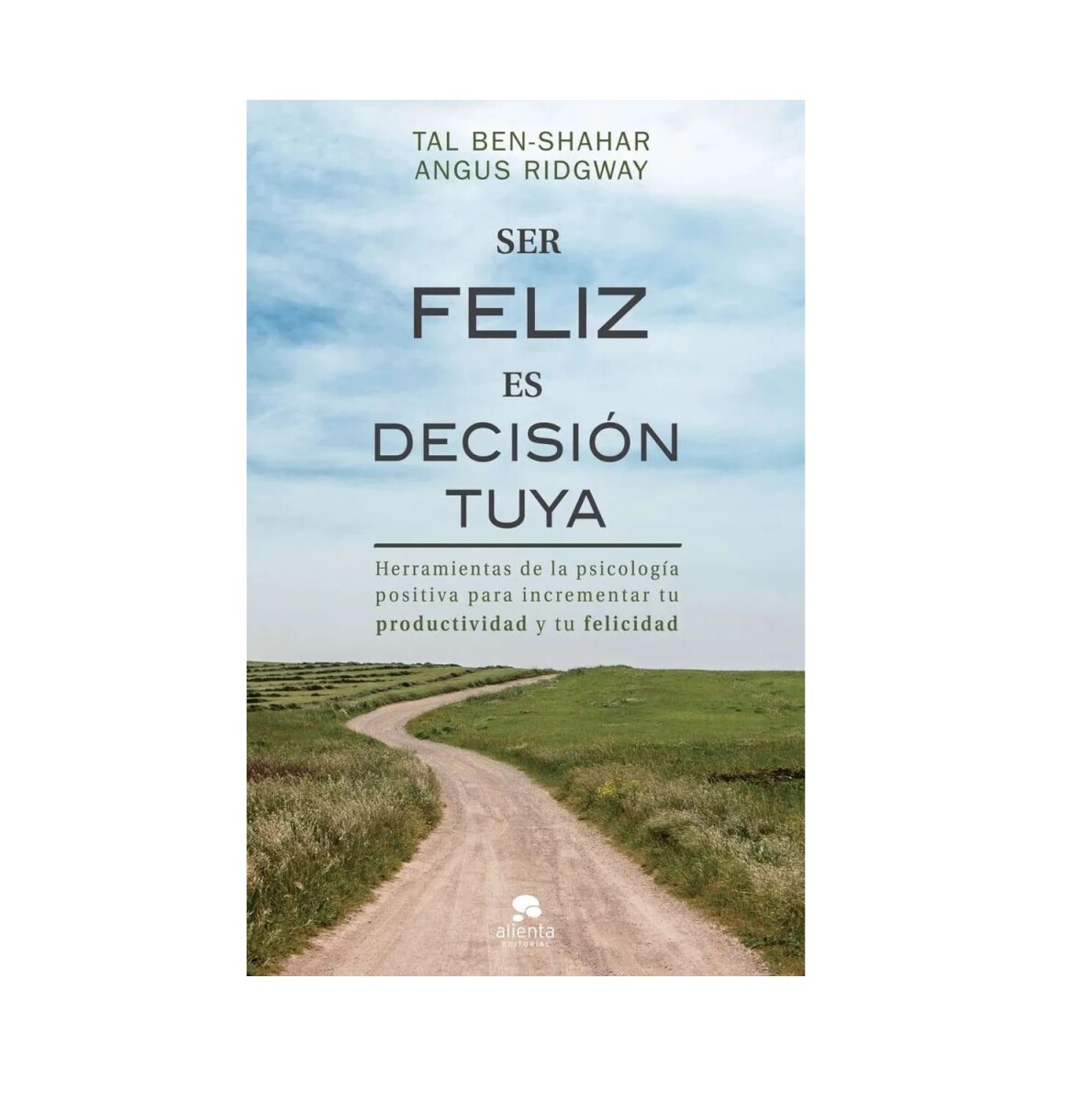 SER FELIZ ES DECISIÓN TUYA 