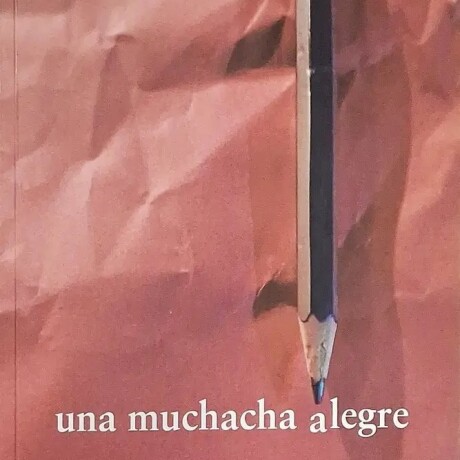 UNA MUCHACHA ALEGRE UNA MUCHACHA ALEGRE