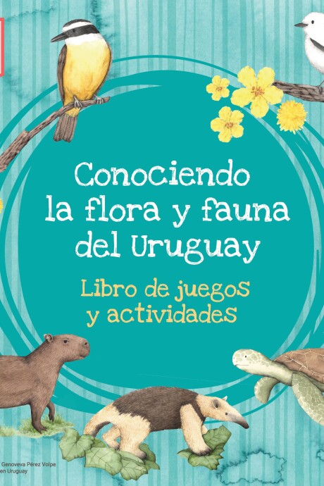 CONOCIENDO LA FLORA Y FAUNA DEL URUGUAY CONOCIENDO LA FLORA Y FAUNA DEL URUGUAY