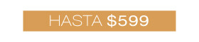 Hasta $599
