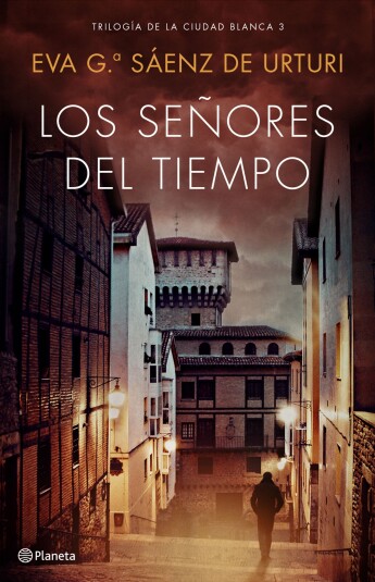 Los señores del tiempo. Trilogía de La Ciudad Blanca 03 Los señores del tiempo. Trilogía de La Ciudad Blanca 03