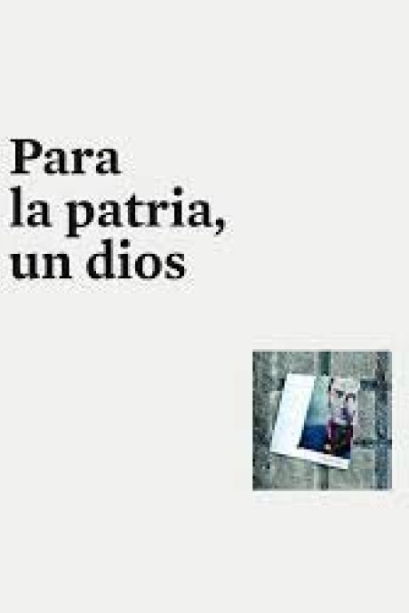 PARA LA PATRIA, UN DIOS PARA LA PATRIA, UN DIOS