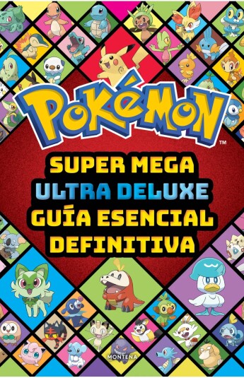 Pokémon. Super Mega Ultra Deluxe guía esencial definitiva Pokémon. Super Mega Ultra Deluxe guía esencial definitiva