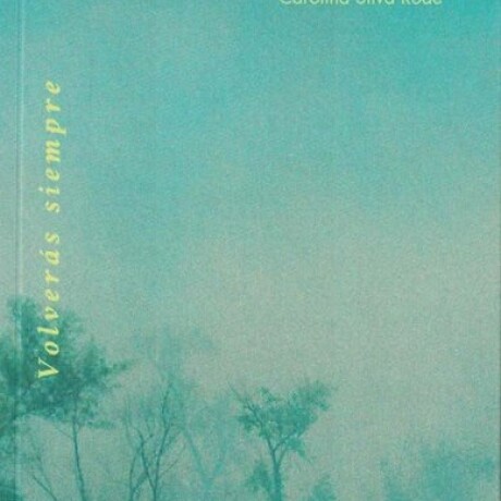 VOLVERAS SIEMPRE VOLVERAS SIEMPRE