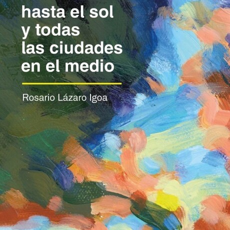 HASTA EL SOL Y TODAS LAS CIUDADES EN EL MEDIO HASTA EL SOL Y TODAS LAS CIUDADES EN EL MEDIO