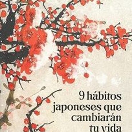 9 HABITOS JAPONESES QUE CAMBIARAN TU VIDA 9 HABITOS JAPONESES QUE CAMBIARAN TU VIDA