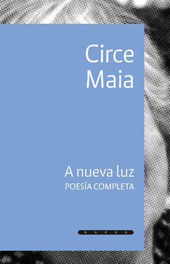 A nueva luz. Poesía completa A nueva luz. Poesía completa