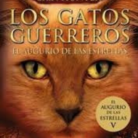 LOS GATOS GUERREROS EL AUGURIO DE LAS ESTRELLAS - EL GUERRERO OLVIDADO LOS GATOS GUERREROS EL AUGURIO DE LAS ESTRELLAS - EL GUERRERO OLVIDADO