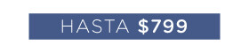 Hasta $799