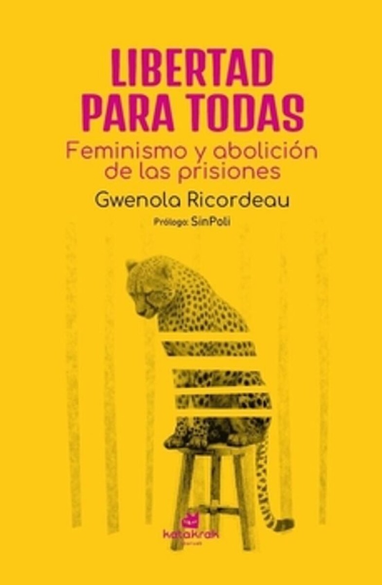 LIBERTAD PARA TODAS - FEMINISMO Y ABOLICION DE LAS PRISIONES 