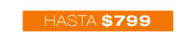 Hasta $799