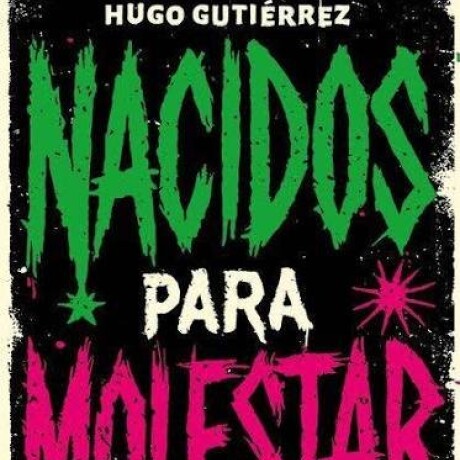 NACIDOS PARA MOLESTAR NACIDOS PARA MOLESTAR