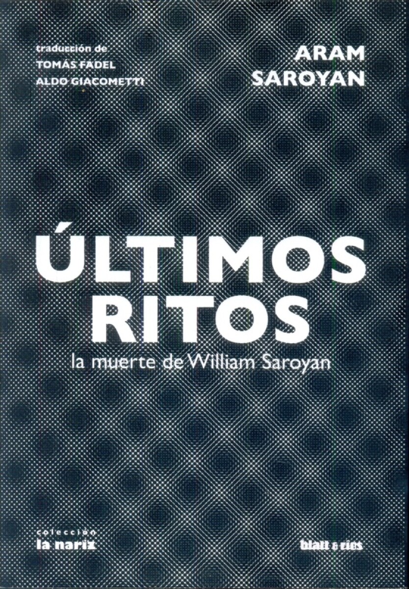 últimos Ritos. La Muerte De William Saroyan 
