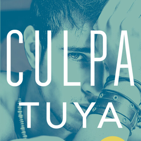 CULPA TUYA (CULPABLES #2) CULPA TUYA (CULPABLES #2)