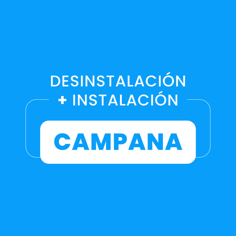 Desinstalación + Instalación de Campana Desinstalación + Instalación de Campana