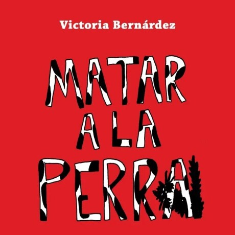 MATAR A LA PERRA MATAR A LA PERRA
