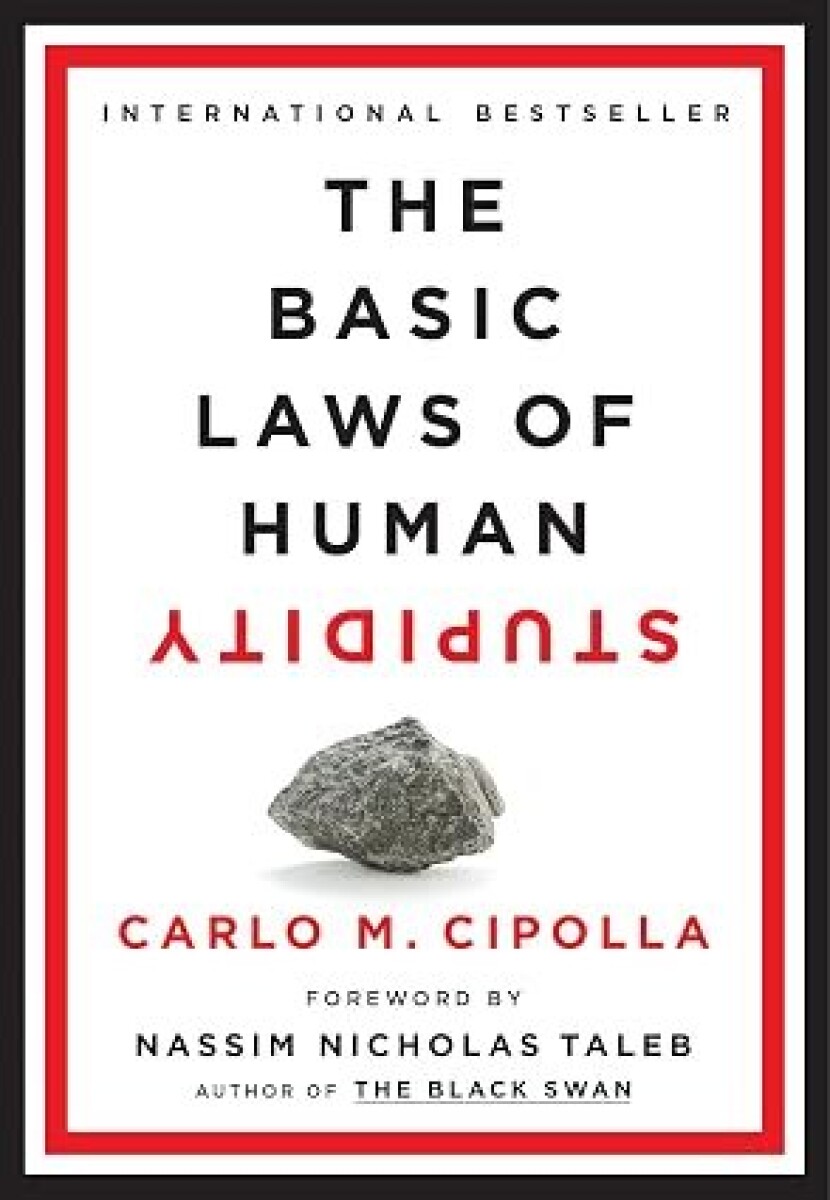 THE BASIC LAWS OF HUMAN STUPIDITY 