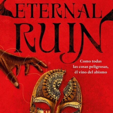 ETERNAL RUIN. COMO TODAS LAS COSAS PELIGROSAS, EL VINO DEL ABISMO (SAGA IMMORTAL DARK 2) ETERNAL RUIN. COMO TODAS LAS COSAS PELIGROSAS, EL VINO DEL ABISMO (SAGA IMMORTAL DARK 2)