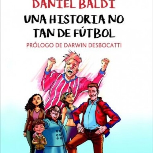 Una Historia No Tan De Fútbol Una Historia No Tan De Fútbol