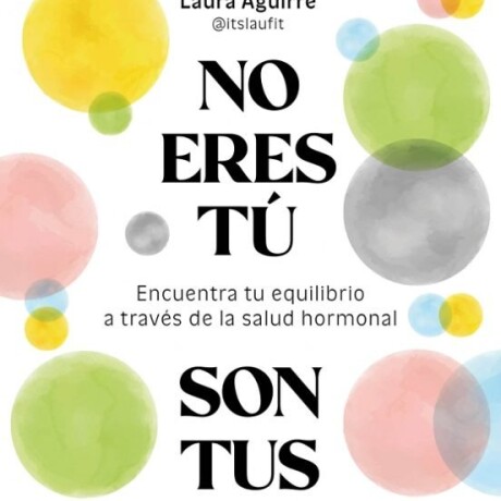 NO ERES T , SON TUS HORMONAS NO ERES T , SON TUS HORMONAS