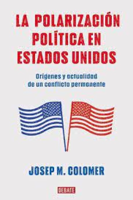 LA POLARIZACION POLITICA EN ESTADOS UNIDOS LA POLARIZACION POLITICA EN ESTADOS UNIDOS