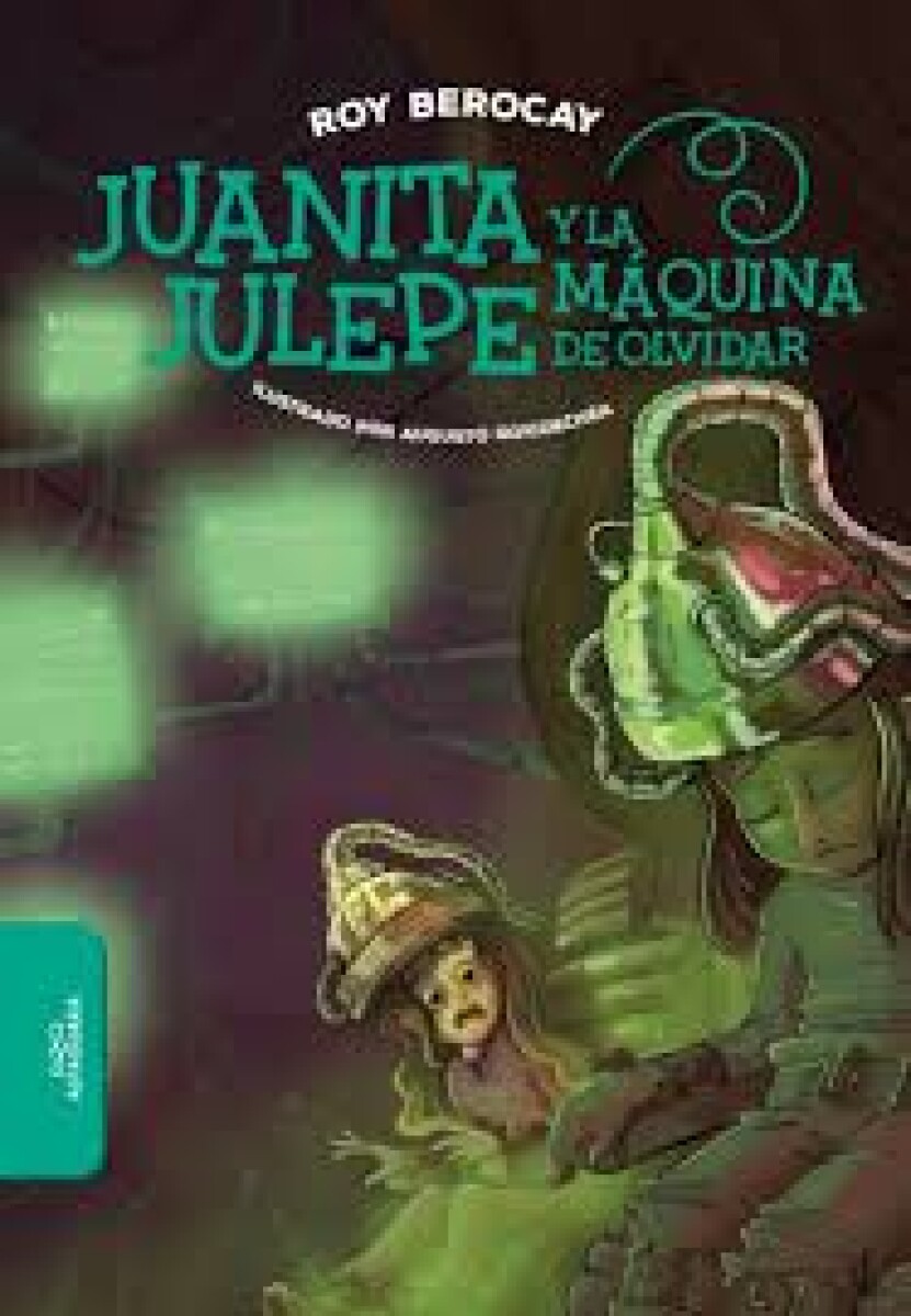 JUANITA JULEPE Y LA MAQUINA DE OLVIDAR 