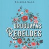 Uruguayas Rebeldes Uruguayas Rebeldes