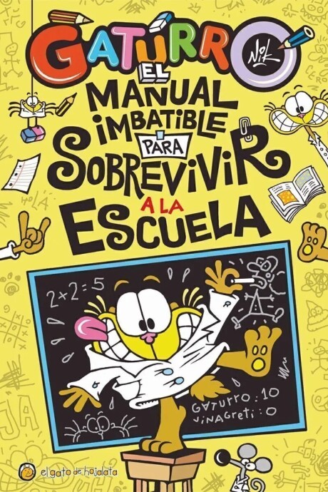 GATURRO : EL MANUAL IMBATIBLE PARA SOBREVIVIR A LA ESCUELA GATURRO : EL MANUAL IMBATIBLE PARA SOBREVIVIR A LA ESCUELA