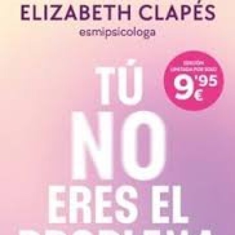 TU NO ERES EL PROBLEMA TU NO ERES EL PROBLEMA
