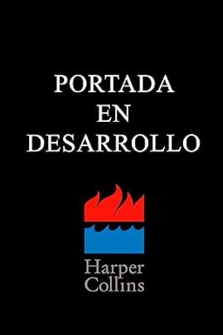 PORTADA EN DESARROLLO - HARPERCOLLINS PORTADA EN DESARROLLO - HARPERCOLLINS