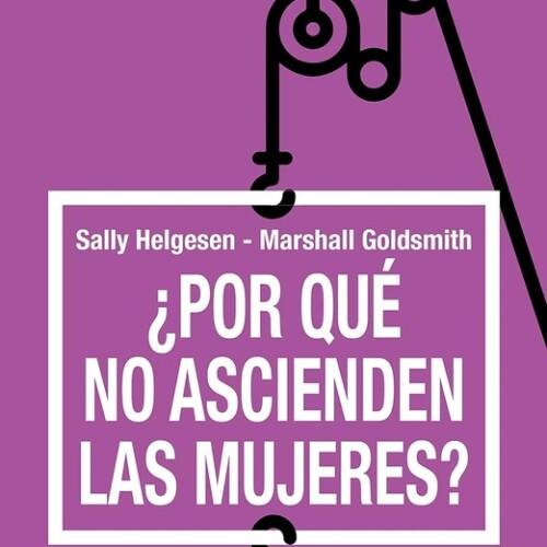 Por Que No Ascienden Las Mujeres? Por Que No Ascienden Las Mujeres?