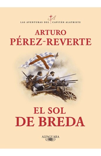 El sol de Breda. Las aventuras del capitán Alatriste 03 El sol de Breda. Las aventuras del capitán Alatriste 03