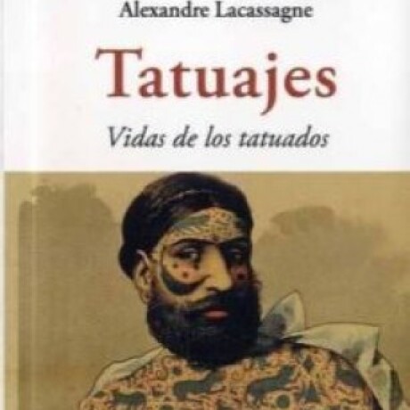 TATUAJES. VIDA DE LOS TATUADOS TATUAJES. VIDA DE LOS TATUADOS