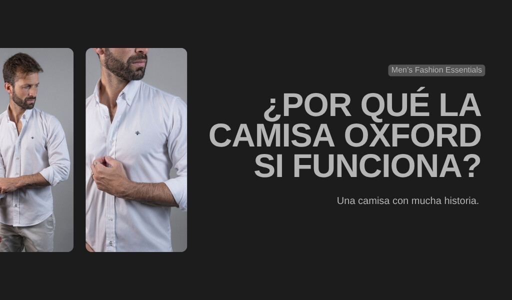 La camisa Oxford: historia, estilo y por qué nunca falla