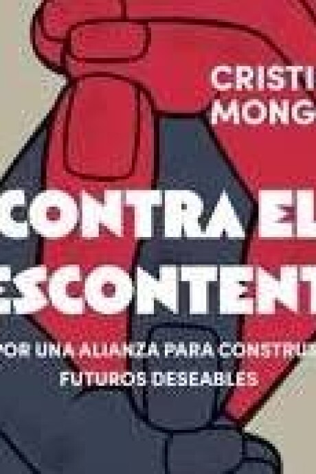 CONTRA EL DESCONTENTO CONTRA EL DESCONTENTO
