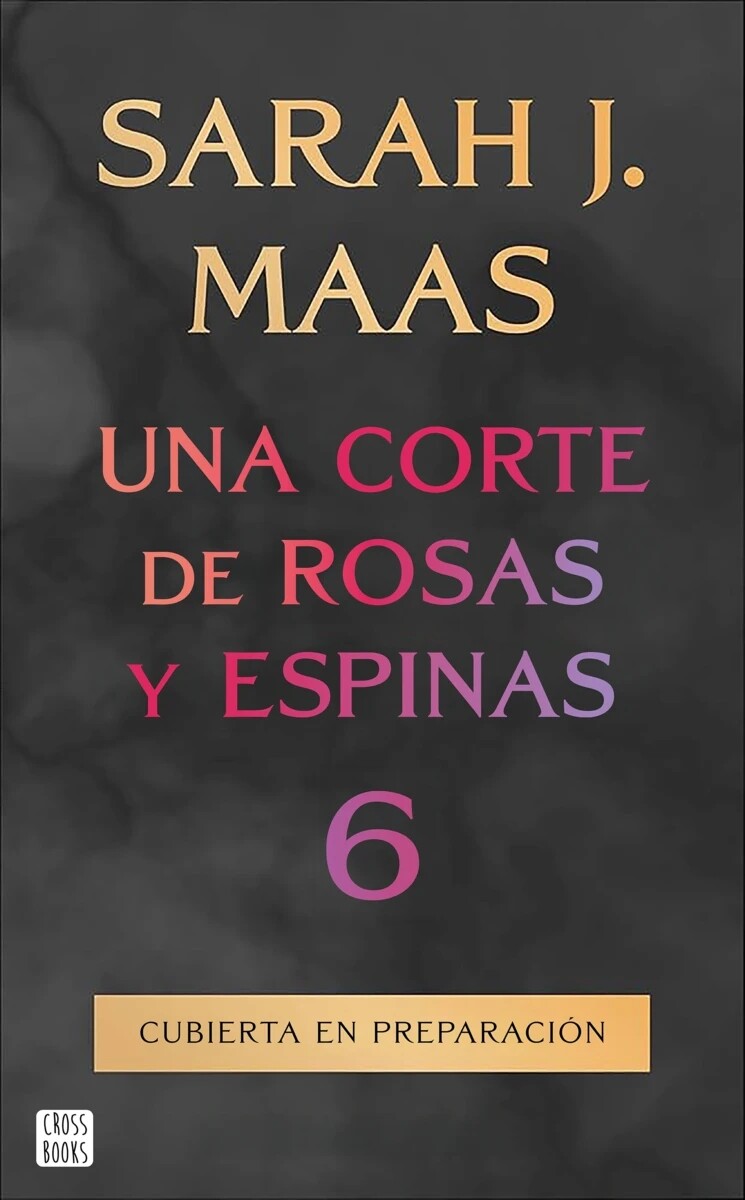 PRE-VENTA - Una corte de rosas y espinas 6 / Entregas a partir del 15/11 