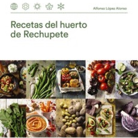 RECETAS DEL HUERTO DE RECHUPETE RECETAS DEL HUERTO DE RECHUPETE