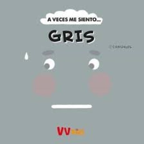 A VECES ME SIENTO... GRIS A VECES ME SIENTO... GRIS