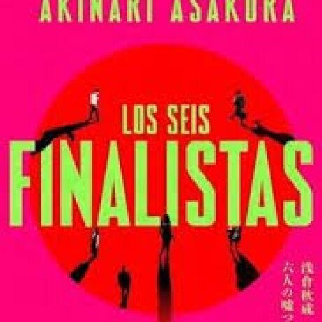 LOS SEIS FINALISTAS LOS SEIS FINALISTAS