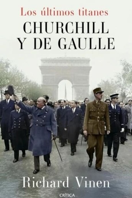 LOS ULTIMOS TITANES CHURCHILL Y DE GAULLE LOS ULTIMOS TITANES CHURCHILL Y DE GAULLE