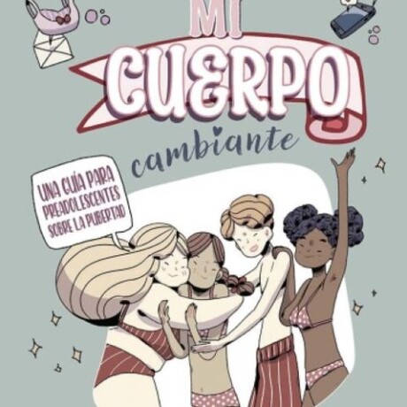 MI CUERPO CAMBIANTE MI CUERPO CAMBIANTE