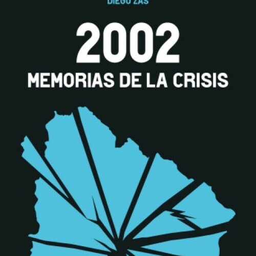 2002 - Memorias De La Crisis 2002 - Memorias De La Crisis