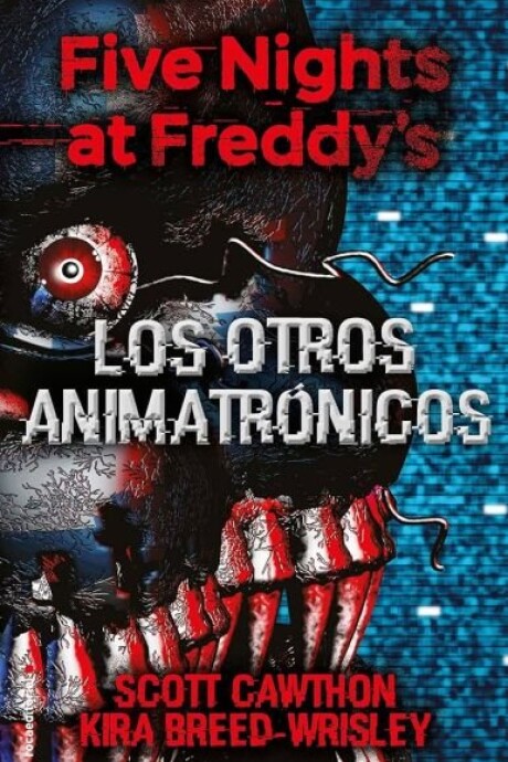 FIVE NIGHTS AT FREDDY (LOS OTROS ANIMATRONICOS) FIVE NIGHTS AT FREDDY (LOS OTROS ANIMATRONICOS)