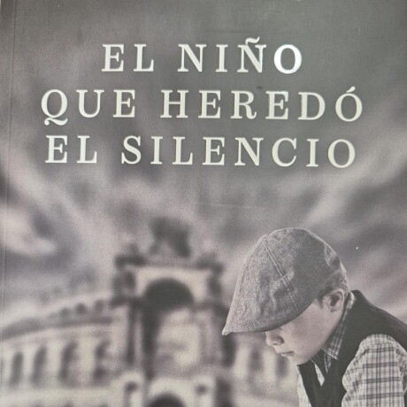 EL NIÑO QUE HEREDO EL SILENCIO EL NIÑO QUE HEREDO EL SILENCIO