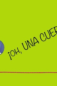 ¡oh, Una Cuerda! ¡oh, Una Cuerda!