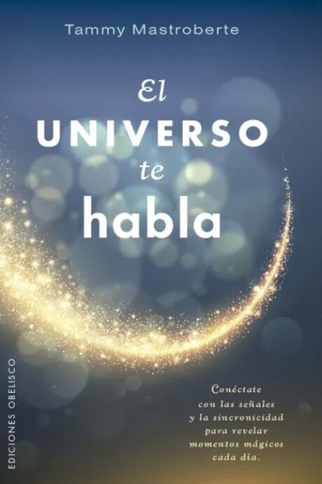 EL UNIVERSO TE HABLA EL UNIVERSO TE HABLA
