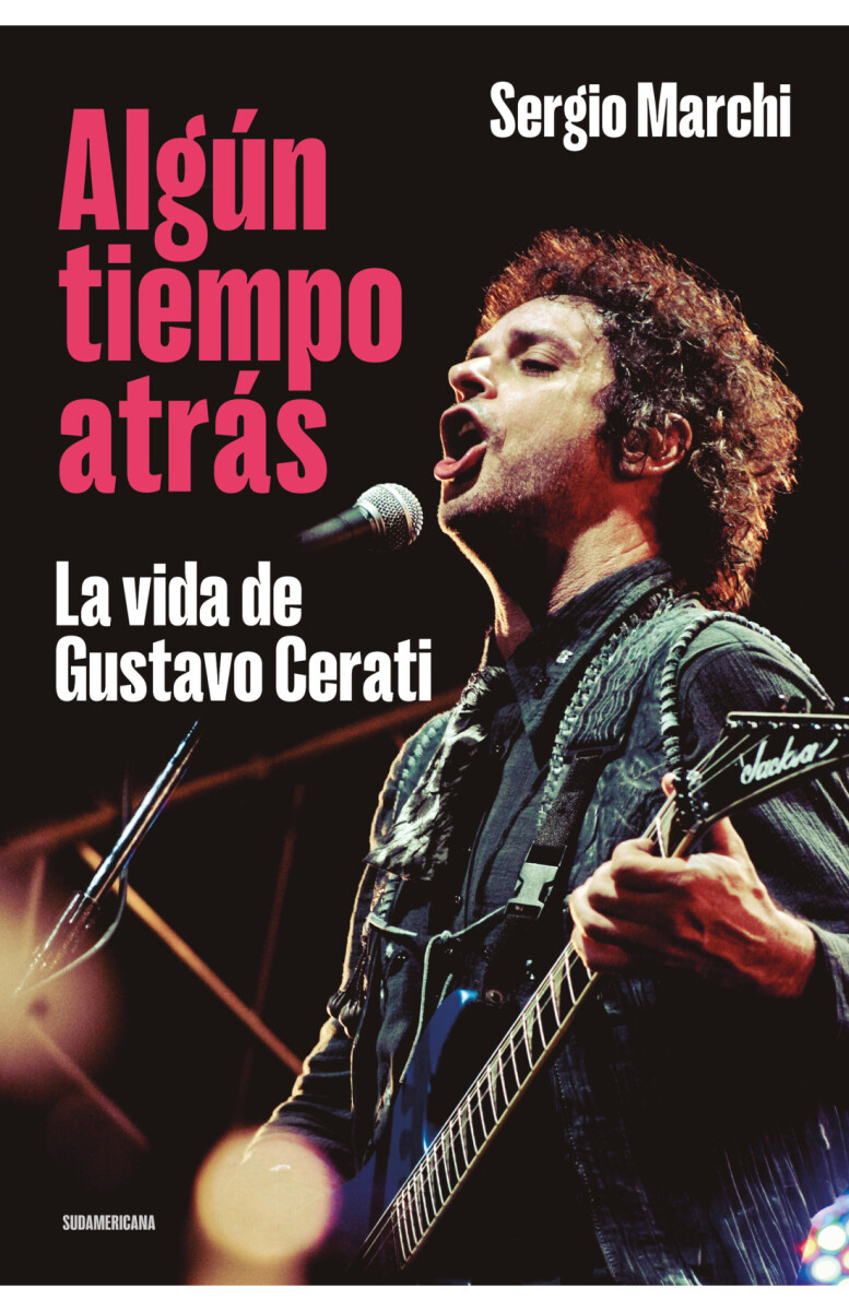 ALGUN TIEMPO ATRAS: LA VIDA DE GUSTAVO CERATI 