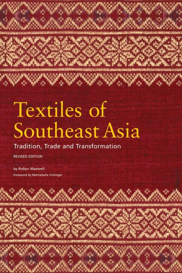 Textiles Of Southeast Asia Textiles Of Southeast Asia
