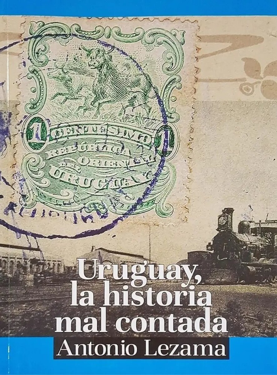URUGUAY LA HISTORIA MAL CONTADA 