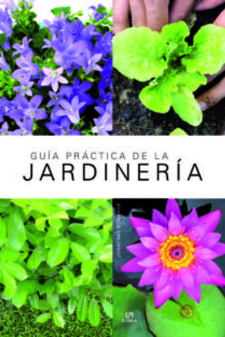 GUIA PRACTICA DE LA JARDINERIA GUIA PRACTICA DE LA JARDINERIA